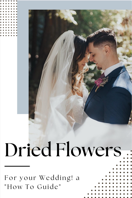 How To: Incorporate Dried Florals Into your Upcoming Wedding