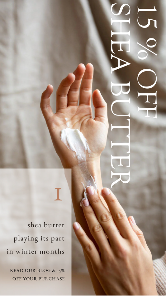 Shea Butter: Playing it's Part in the Winter Months